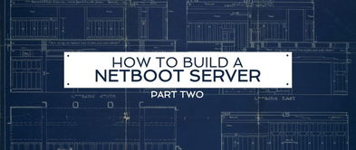 技术指南 如何在北京构建一台网络引导服务器（第二部分）